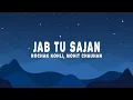 Download Lagu Rochak Kohli, Mohit Chauhan - Jab Tu Sajan (Lyrics)