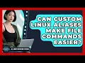 Can Custom Linux Aliases Make File Commands Easier - All About Operating Systems