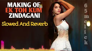 Download Ek To Kam Zindagani | Nora Fatehi | Slowed And Reverb Song | Neha Kakkar | Lo-fi song | 65mclick MP3