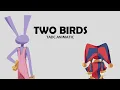 Download Lagu Two Birds || The Amazing Digital Circus Animatic