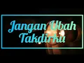 Lagu Jangan Ubah Takdirku - Andmesh kamaleng | Cover