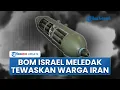 Download Lagu Bahaya Besar Masih Hantui Iran, Sisa Bom Israel yang Dikira Nonaktif Meledak hingga Tewaskan 1 Orang