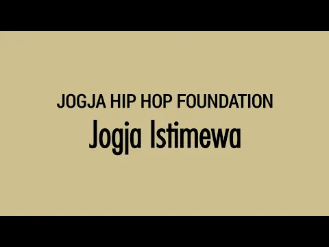 Download MP3 JOGJA HIP HOP FOUNDATION - Jogja Istimewa | Lirik