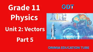 Grade 11 Physics Unit 2 Vectors Part 5 By Afan Oromo 
