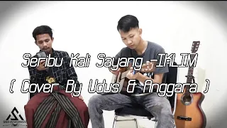 Download Seribu Kali Sayang -IKLIM (Cover By Udus \u0026 Anggara) MP3