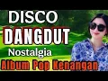 Lagu DISCO DANGDUT ALBUM POP KENANGAN REMIX 2025