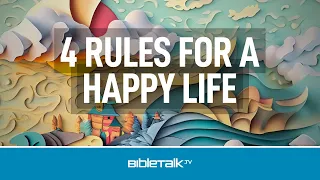 4 Rules for a Happy Life