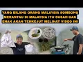 Lagu YANG BILANG ORANG MALAYSIA SOMBONG MERANTAU DI MALAYSIA ITU SUSAH GA ENAK TERKEJUT MELIHAT VIDEO INI