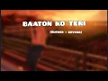 Download Lagu Baaton Ko Teri (lofi):- Arijit Singh | Kitni chahat hai dil me tu jane na slowed #lofi #slow\u0026reverb