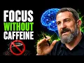 Can t Focus Without Coffee Try These 7 Brain-Based Tools Andrew Huberman