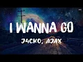 Download Lagu J4CKO \u0026 Ajax - I Wanna Go (Lyrics)