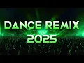 DANCE PARTY SONGS 2025 - Mashups \u0026 Remixes Of Popular Songs - DJ Remix Club Music Dance Mix 2025