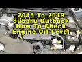 Subaru Outback How To Check Engine Oil Level FB25 2 5L I4 2015 2016 2017 2018 2019 5th Gen