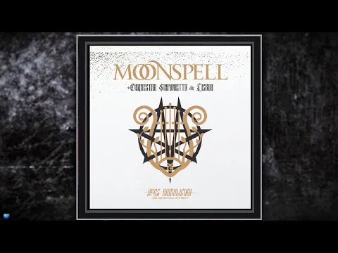 Moonspell — Opus Diabolicum - The Orchestral Live Show (Full Album Stream)
