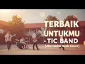 TERBAIK UNTUKMU - TIC BAND | Alternative Rock Cover | Nostalgia Masa SMA Tahun 2000an