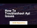 How to troubleshoot api issues