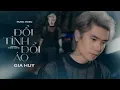 Download Lagu ĐỔI TÌNH ĐỔI ÁO - GIA HUY SINGER | MUSIC VIDEO OFFICIAL | Đổi tình đổi áo, đổi cả giấc mơ...