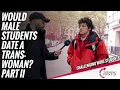 Would Male Students Date A Trans Woman Part 2