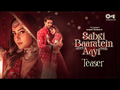 Download MP3 Sabki Baaratein Aayi - Teaser | Zaara Yesmin \u0026 Parth Samthaan | Dev Negi, Seepi Jha | Tips Official