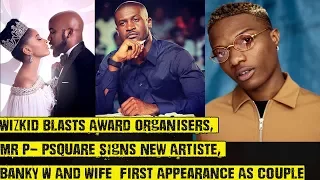 wizkid blasts award organisers mr p psquare signs new artiste to pclassic banky w vs wife