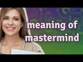 Mastermind meaning of Mastermind