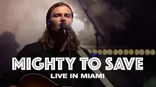 Download MIGHTY TO SAVE - LIVE IN MIAMI - Hillsong UNITED MP3