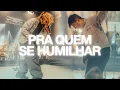 Download Lagu Pra Quem Se Humilhar - Julliany Souza, AMÉM, Léo Brandão
