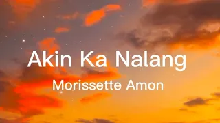 Download Akin ka Nalang - Morissette Amon (Lyrics) MP3