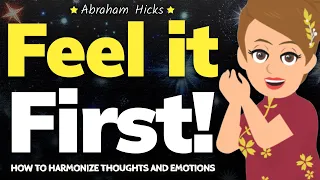 Why You Must Always Feel It First, Not Think It! 🎴 Abraham Hicks 2024