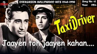 Download Jaayen toh jaayen kahan/Taxi driver(1954)/EvergreenBollywoodHits(1940-1990)/Talat/Sahir.L/S.D.Burman MP3