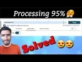Why YouTube Stops Processing On 0 or 95 While Uploading s - Here s A SOLUTION IDR
