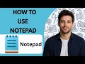 How to Use Notepad Full Guide 2026