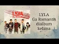 Download Lagu LYLA Ga Romantis, album terakhir bersama NAGA | review album ke5 Lyla
