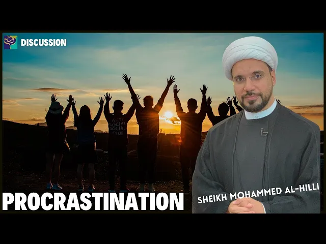 ⁣PROCRASTINATION | Discussion | Sheikh Mohammed Al-Hilli