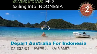 WE SAILED INTO COVID EP 2 (SAIL TO INDONESIA FROM AUSTRALIA)