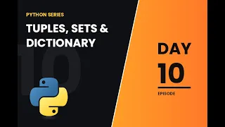 Day 10 Tuple Sets Dictionaries Explained Python Full Course