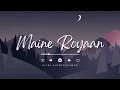 Download Lagu Maine Royaan [ ULTRA Slowed Reverb 8d