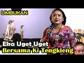 Download Lagu Terbaru...!! Penampilan Eka Uget Uget Full Limbukan Bersama Ki Tengkleng