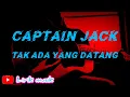 Download Lagu Captain Jack - Tak Ada Yang Datang ( lirik musik ) lirik lagu
