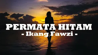 Download Ikang Fawzi__Permata Hitam ( Lirik ) MP3