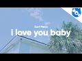 Download Lagu Surf Mesa - ily (i love you baby) (Lyrics) feat. Emilee