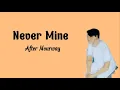Lagu Never Mine - After Nourway (Lirik Lagu)
