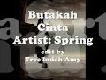 Butakah Cinta - Spring ~ Lirik~