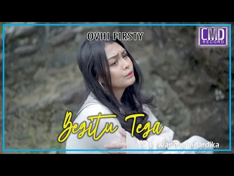 Download MP3 Ovhi Firsty - Begitu Tega (Lagu Pop Melayu Terbaru 2021) Official Music Video