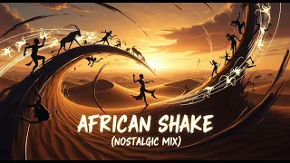 african shake nostalgic mix 