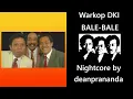 Download Lagu Warkop DKI - Bale bale by Indro Warkop (Nightcore)