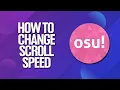How To Change Scroll Speed In Osu Tutorial