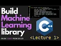 Build a machine learning library from scratch using only C Part 1