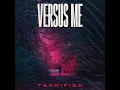Terrified - Versus Me