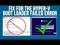 How to Get Past the Hyper-V Boot Loader Failed Error When Installing Windows